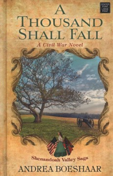 A thousand shall fall : a Civil War novel  Cover Image