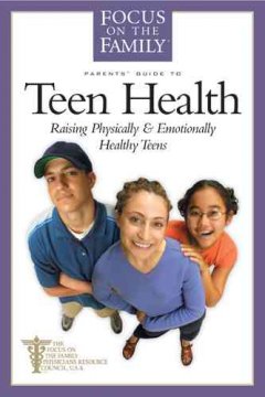 Parents' guide to teen health : raising physically & emotionally healthy teens  Cover Image