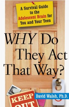 Why do they act that way? : a survival guide to the adolescent brain for you and your teen  Cover Image