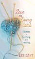 Go to record Love in every stitch stories of knitting and healing