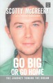 Go to record Go big or go home : the journey toward the dream