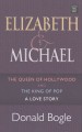Go to record Elizabeth and Michael the queen of Hollywood and the king ...
