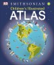 Go to record DK Smithsonian children's illustrated atlas